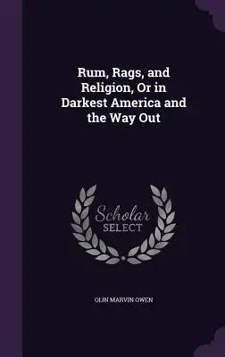 Rum, Rags, and Religion, Or in Darkest America and the Way Out