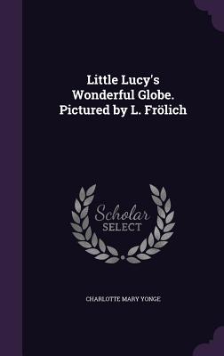 Little Lucy's Wonderful Globe. Pictured by L. Frölich