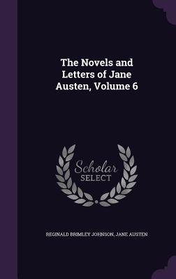 The Novels and Letters of Jane Austen, Volume 6