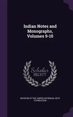 Indian Notes and Monographs, Volumes 9-10