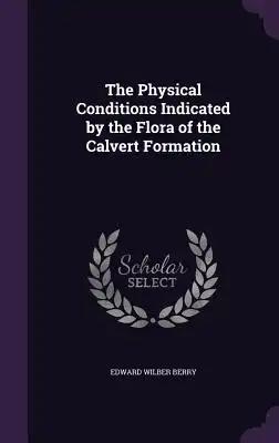 The Physical Conditions Indicated by the Flora of the Calvert Formation