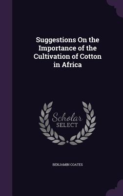 Suggestions on the Importance of the Cultivation of Cotton in Africa