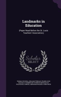 Landmarks in Education: (Paper Read Before the St. Louis Teachers' Association, )