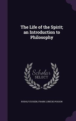 The Life of the Spirit; An Introduction to Philosophy