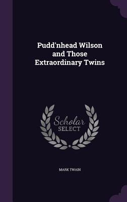 Pudd'nhead Wilson and Those Extraordinary Twins