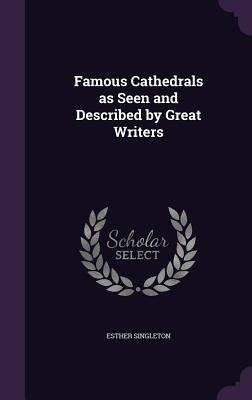 Famous Cathedrals as Seen and Described by Great Writers