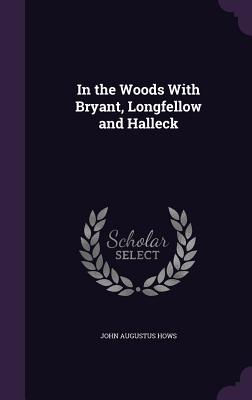 In the Woods with Bryant, Longfellow and Halleck