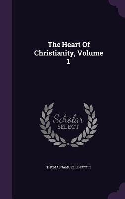 The Heart of Christianity, Volume 1