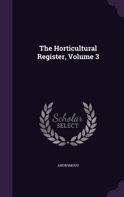 The Horticultural Register, Volume 3