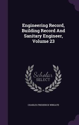 Engineering Record, Building Record and Sanitary Engineer, Volume 23