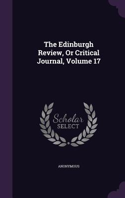The Edinburgh Review, or Critical Journal, Volume 17