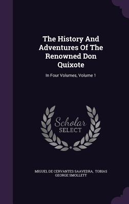 The History and Adventures of the Renowned Don Quixote: In Four Volumes, Volume 1