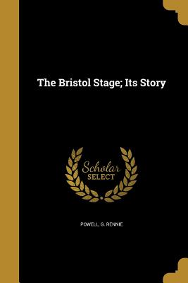 The Bristol Stage; Its Story