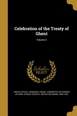 Celebration of the Treaty of Ghent; Volume 2