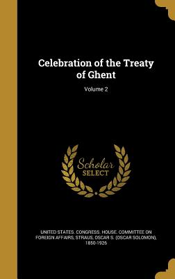 Celebration of the Treaty of Ghent; Volume 2
