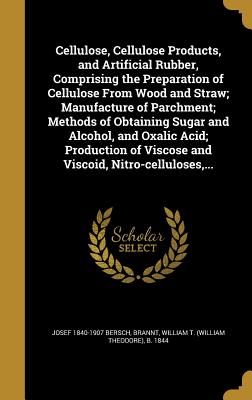 Cellulose, Cellulose Products, and Artificial Rubber, Comprising the Preparation of Cellulose from Wood and Straw; Manufacture of Parchment; Methods o