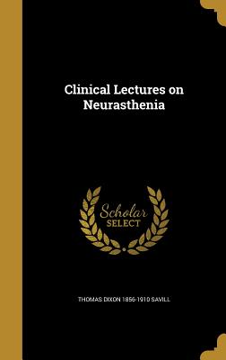 Clinical Lectures on Neurasthenia