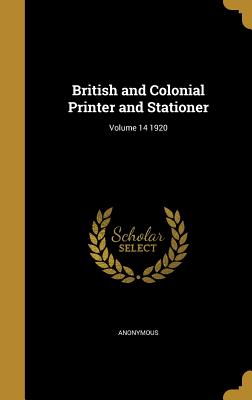 British and Colonial Printer and Stationer; Volume 14 1920