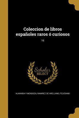 Coleccion de libros españoles raros ó curiosos; 16