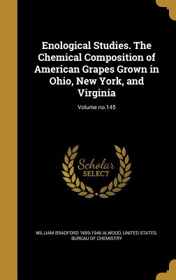Enological Studies. the Chemical Composition of American Grapes Grown in Ohio, New York, and Virginia; Volume No.145