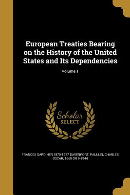 European Treaties Bearing on the History of the United States and Its Dependencies; Volume 1
