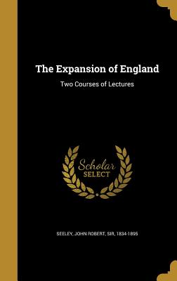 The Expansion of England: Two Courses of Lectures