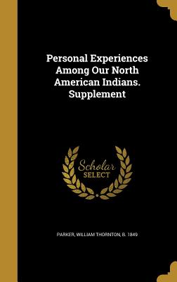 Personal Experiences Among Our North American Indians. Supplement