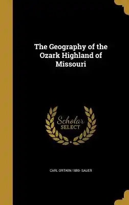 The Geography of the Ozark Highland of Missouri