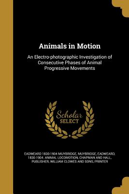 Animals in Motion: An Electro-photographic Investigation of Consecutive Phases of Animal Progressive Movements