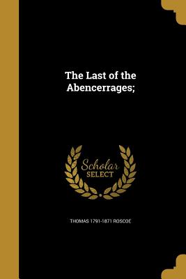 The Last of the Abencerrages;