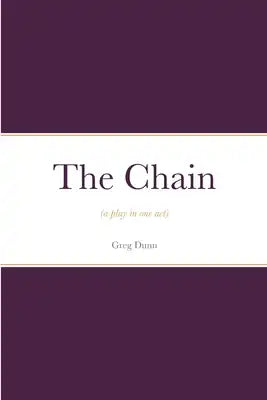 The Chain: (a play in one act)