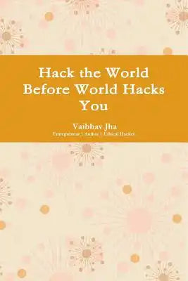 Hack the World Before World Hacks You