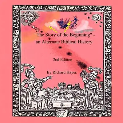 "The Story of the Beginning" - an Alternate Biblical History