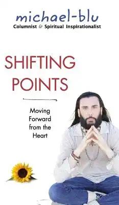Shifting Points: Moving Forward from the Heart