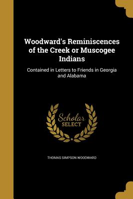 Woodward's Reminiscences of the Creek or Muscogee Indians