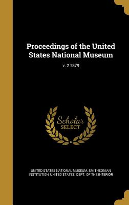 Proceedings of the United States National Museum; V. 2 1879