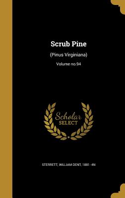 Scrub Pine: (Pinus Virginiana); Volume No.94