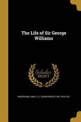 The Life of Sir George Williams