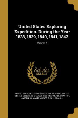 United States Exploring Expedition. During the Year 1838, 1839, 1840, 1841, 1842; Volume 5