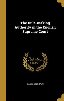The Rule-making Authority in the English Supreme Court