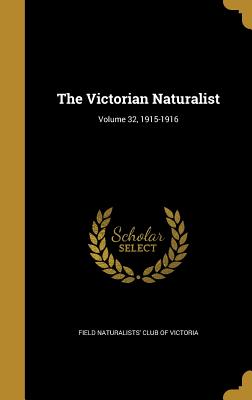 The Victorian Naturalist; Volume 32, 1915-1916