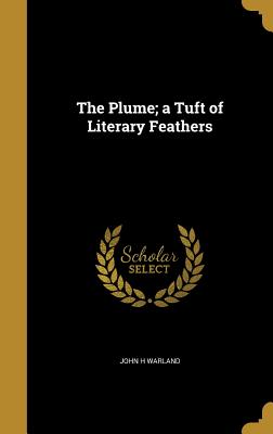 The Plume; a Tuft of Literary Feathers