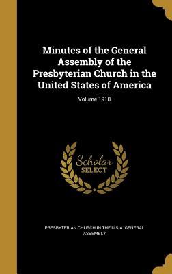 Minutes of the General Assembly of the Presbyterian Church in the United States of America; Volume 1918