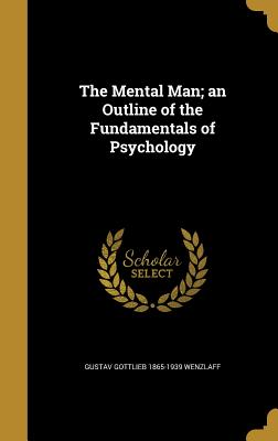 The Mental Man; an Outline of the Fundamentals of Psychology