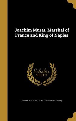 Joachim Murat, Marshal of France and King of Naples