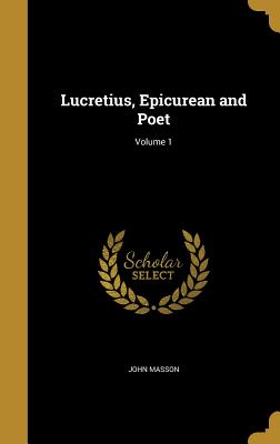 Lucretius, Epicurean and Poet; Volume 1
