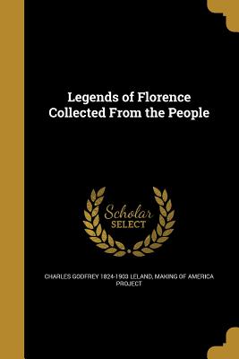 Legends of Florence Collected From the People