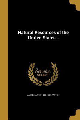 Natural Resources of the United States ..