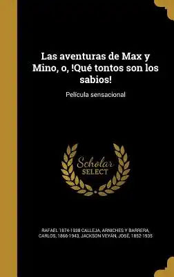 Las aventuras de Max y Mino, o, !Qué tontos son los sabios!: Película sensacional