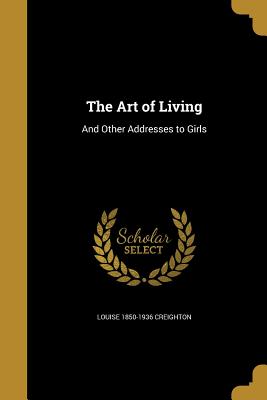 The Art of Living: And Other Addresses to Girls